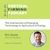 S6E69: The Intersection of Emerging Technology In Agriculture & Energy with GrowFlux’s Eric Eisele