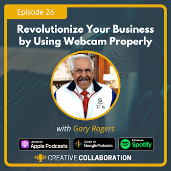 Revolutionize Your Business by Using Webcam Properly with Gary Rogers