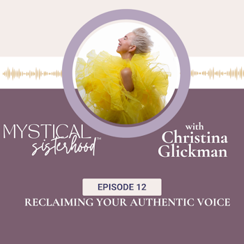 Reclaiming Your Authentic Voice With Christina Glickman