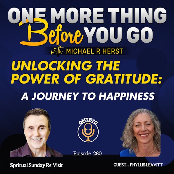 Unlocking the Power of Gratitude: A Journey to Happiness Spiritual Sunday Re-Visit