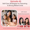 EP43 - Self-Care Strategies for Parenting A Strong Willed Child