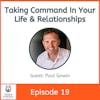 Taking Command of Your Life & Relationships  with Paul Gowin
