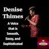 Denise Thimes: A Voice that is Smooth, Sassy, and Sophisticated