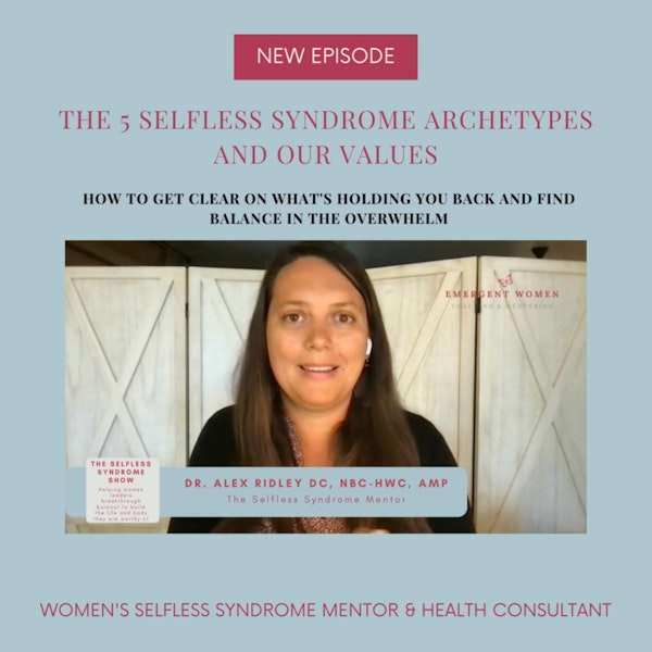 EP 188-Our Values and the Five Archetypes of Selfless Syndrome