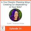 Are Your People-Pleasing Ways Creating Co-dependency in Your Kids?