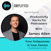 Ask The Expert: Productivity Hacks for Podcasters with James Allen