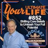How to Shift Core Beliefs to Unleash Your Full Potential, 852
