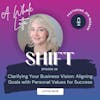 Clarifying Your Business Vision: Aligning Goals with Personal Values for Success
