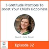 5 Gratitude Practices To Boost Your Child's Happiness