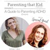 A Guide to Parenting ADHD with Avigail Gimpel, M.S. (Encore)