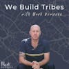 We Build Tribes with Mark Bowness