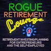 Retirement Planning Podcast - The Rogue Retirement Lounge