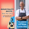 #161 - Hospitality Meets Phil Howard - A Legendary Hospitality Journey