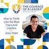 How to Think Like the Best Top-Level Leaders with Joey Vitale