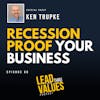 68. Recession-Proof Your Business with Ken Trupke