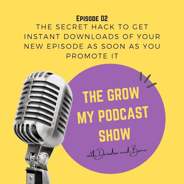 2. The Secret Hack to Get Instant Downloads of Your New Episode as Soon as You Promote It
