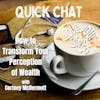 Episode 267: Quick Chat - How to Transform Your Perception of Wealth with Cortney McDermott