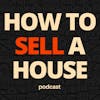 How to Sell A House Podcast