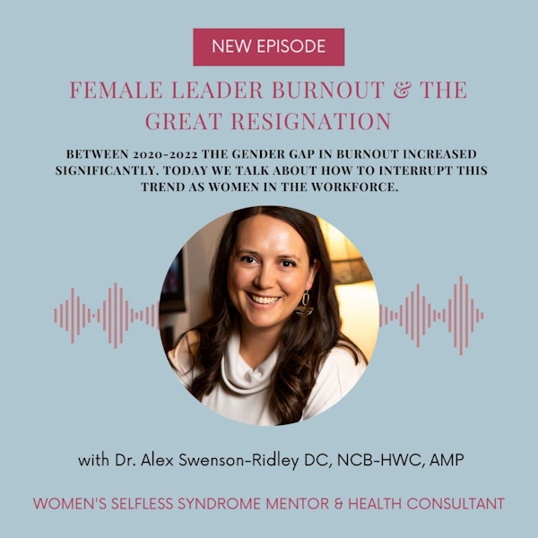 EP 184-Female Leader Burnout and the Great Resignation