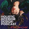 The Holistic Interior Design Business Podcast