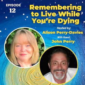Remembering to Live While You’re Dying