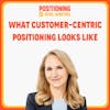 What Customer-Centric Positioning Looks Like