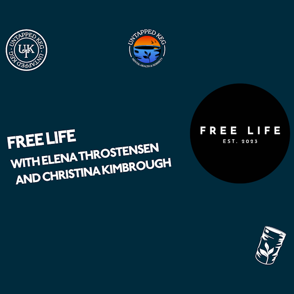 Free Life with Elena Thorstensen and Christina Kimbrough Untapped Keg Ep 144