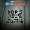Top 5 Haunts You Wish You Were a Party To