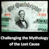 Part II: Challenging the Mythology of the Lost Cause