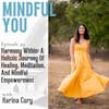 Harmony Within: A Holistic Journey Of Healing, Meditation, And Mindful Empowerment With Karina Cury