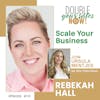 110: Scale Your Business with Rebekah Hall