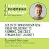 S8E101: Samuel Bertram / OnePointOne - Seeds of Transformation: From Philosophy to Farming, One CEO's Remarkable Journey