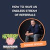 How to Have an Endless Stream of Referrals (with Donnie Boivin)