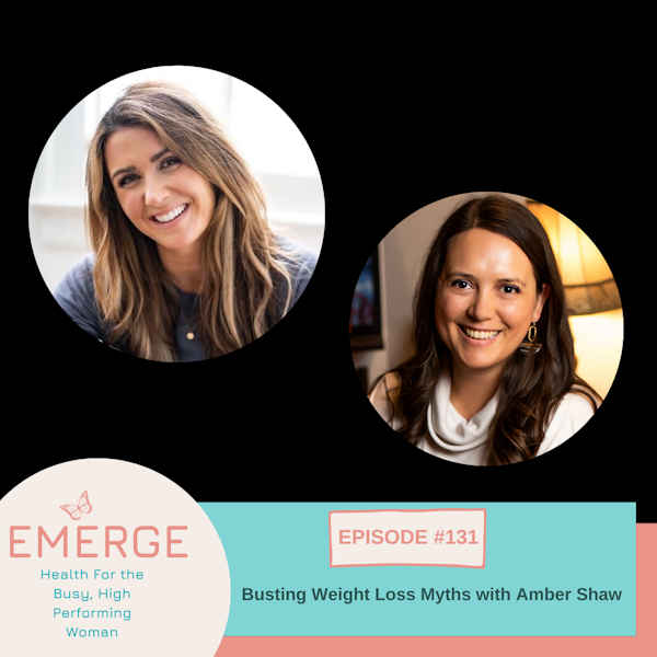 EP 131-Busting Weight Loss Myths with Amber Shaw