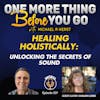 Healing Holistically: Unlocking the Secrets of Sound