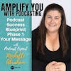 Podcast Success Blueprint Phase 1 - Your Message