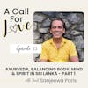 Ayurveda, Balancing Body, Mind & Spirit in Sri Lanka with Sanjeewa Paris - Part 1 l S1E013