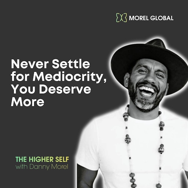 041 Never Settle for Mediocrity, You Deserve More