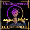 Undiscovered Advice ep.3 5 Entrepreneur's advice