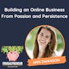 Building an Online Business From Passion and Persistence (with Ann Swanson)