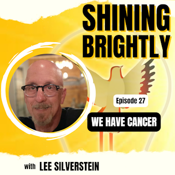 We Have Cancer With Lee Silverstein