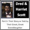 Part II-Abridged Freedom: Harriet & Dred Scott-Their Story from Their Great, Great Granddaughter