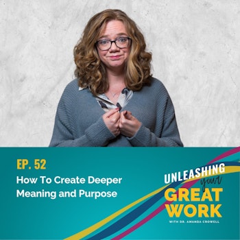 How To Create Deeper Meaning and Purpose with Amanda Crowell – Encore | UYGW065