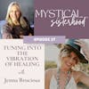 Tuning Into The Vibration Of Healing With Jenna Brocious