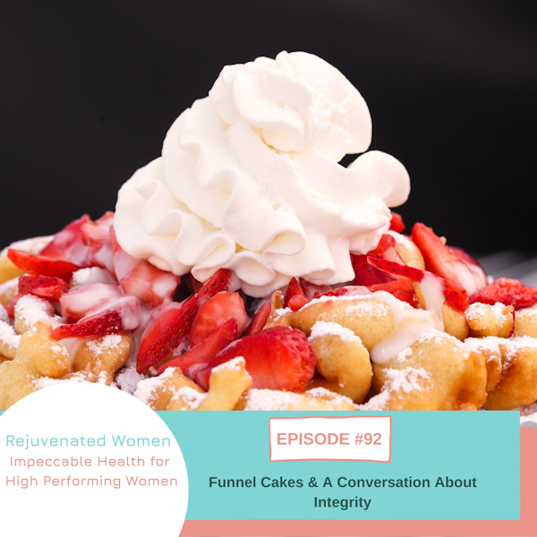 EP 92-Funnel Cakes & A Conversation About Integrity