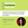 S5E61: Social Entrepreneurism, Water Intelligence & Being a Change for Good with Meena Sankaran