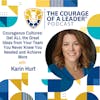 Courageous Cultures: Get ALL the Great Ideas from Your Team You Never Knew You Needed and Achieve More | Karin Hurt
