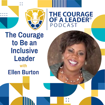 The Courage to Be an Inclusive Leader with Ellen Burton