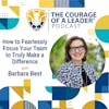 How to Fearlessly Focus Your Team to Truly Make a Difference with Barbara Best