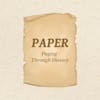 Paper: A history of paper and its role in communication, culture, and society.